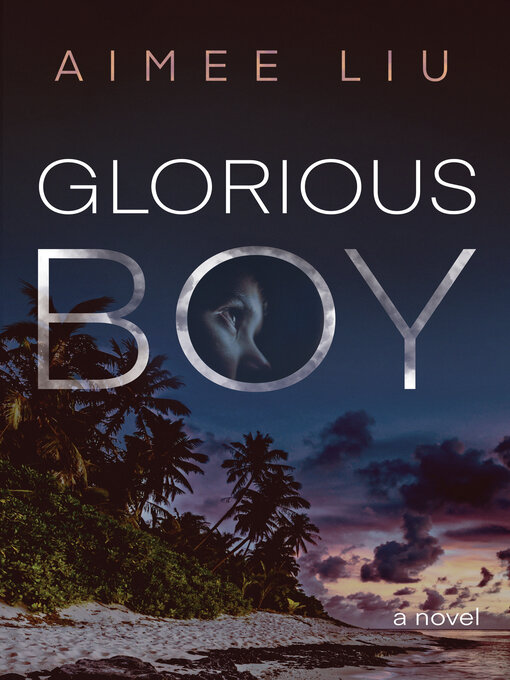 Title details for Glorious Boy by Aimee E. Liu - Available